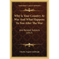 Why Is Your Country At War And What Happens To You After The War: And Related Subjects (1917) - Paperback