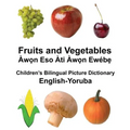 English-Yoruba Fruits and Vegetables Children's Bilingual Picture Dictionary - Paperback