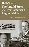 Hall-Scott: The Untold Story of a Great American Engine Maker - Hardcover
