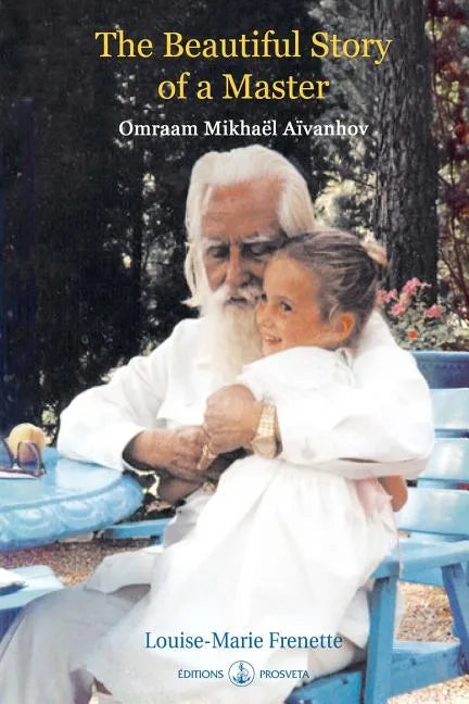 The Beautiful Story of a Master: Omraam Mikhael Aivanhov - Paperback