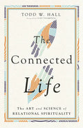 The Connected Life: The Art and Science of Relational Spirituality - Hardcover