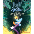Death & Sparkles and the Sacred Golden Cupcake: Book 2 - Hardcover
