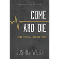Come and Die: Dying to Self and Living for Christ, A Book on Christian Discipleship - Paperback