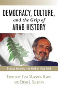 Democracy, Culture, and the Grip of Arab History: Essays Honoring the Work of Iliya Harik - Paperback