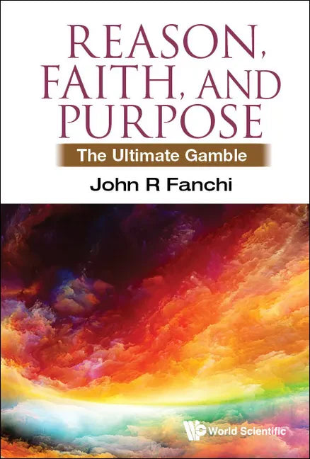 Reason, Faith, and Purpose: The Ultimate Gamble - Hardcover