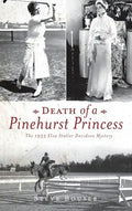 Death of a Pinehurst Princess: The 1935 Elva Statler Davidson Mystery - Hardcover