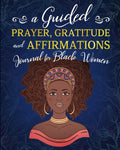 A Guided Prayer Gratitude and Affirmations Journal for Black Women: 52 Gratitude Prompts, 52 Affirmations, 52 Bible Verses, Weekly Reflection Pages, 8 - Paperback