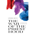 The War of the Priesthood: An Exposition of the Armor of God - Paperback