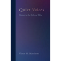 Quiet Voices: Silence in the Hebrew Bible - Hardcover
