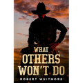What Others Won't Do - Paperback