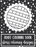 Adult Coloring Book: Stress Relieving Designs - Paperback