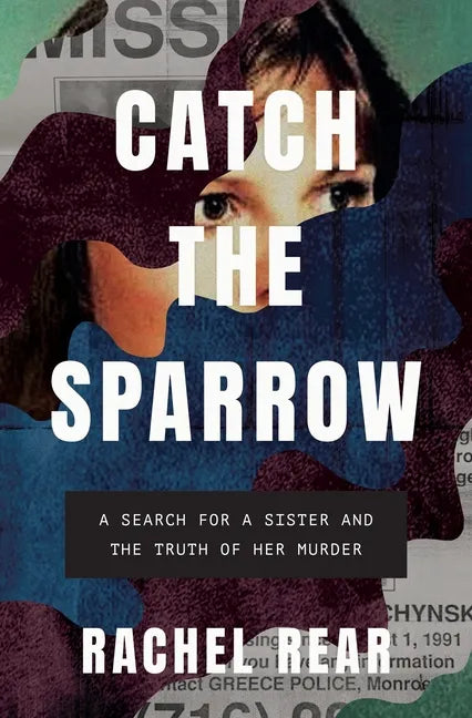 Catch the Sparrow: A Search for a Sister and the Truth of Her Murder - Hardcover