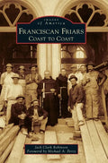 Franciscan Friars: Coast to Coast - Hardcover