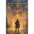 The Battle for Christmas: Reign of the Nutcrackers - Paperback