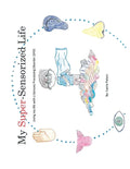 My Super-Sensorized Life: Living My Life with a Sensory Processing Disorder (Spd) - Paperback