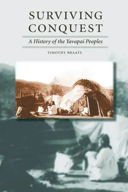 Surviving Conquest: A History of the Yavapai Peoples - Paperback