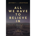 All We Have to Believe In - Paperback