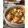 50 Premium French Dishes for Home - Paperback