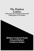 The Popham Colony: A Discussion Of Its Historical Claims, With A Bibliography Of The Subject - Paperback