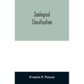 Zoological Classification: a handy book of reference with tables of the subkingdoms, classes, orders, etc., of the animal kingdom. - Paperback