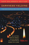 Darkness Yielding: Liturgies, Prayers and Reflections for Christmas, Holy Week and Easter - Paperback