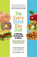 The Every-Other-Day Diet: The Diet That Lets You Eat All You Want (Half the Time) and Keep the Weight Off - Hardcover