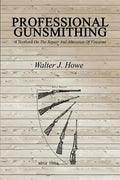 Professional Gunsmithing: A Textbook On The Repair And Alteration Of Firearms - Paperback