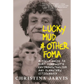 Lucky Mud & Other Foma: A Field Guide to Kurt Vonnegut's Environmentalism and Planetary Citizenship - Paperback