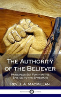 The Authority of the Believer: Principles Set Forth in the Epistle to the Ephesians (Hardcover) - Hardcover