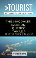 Greater Than a Tourist - The Magdalen Islands Québec Canada: 50 Travel Tips from a Local - Paperback