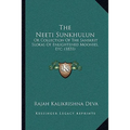 The Neeti Sunkhulun: Or Collection Of The Sanskrit Slokas Of Enlightened Moonies, Etc. (1831) - Paperback