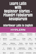 Learn Latin with Beginner Stories - Phaedri Fabularum Aesopiarum: Interlinear Latin to English - Paperback