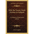 With The Twenty-Ninth Division In Gallipoli: A Chaplain's Experiences (1916) - Paperback