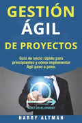 Gestion Agil de Proyectos: Guia de Inicio Rapido Para Principiantes Y Como Implementar Agile Paso a Paso (Agile Project Management in Spanish/ Ag - Paperback