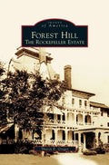 Forest Hill: The Rockefeller Estate - Hardcover