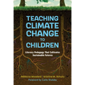 Teaching Climate Change to Children: Literacy Pedagogy That Cultivates Sustainable Futures - Paperback