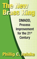 The New Brass Ring: DMADD, Process Improvement for the 21st Century - Hardcover