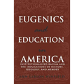 Eugenics and Education in America: Institutionalized Racism and the Implications of History, Ideology, and Memory - Paperback