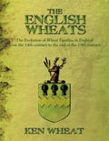 The English Wheats: The Evolution of Wheat Families in England from the 14th Century to the End of the 19th Century - Paperback