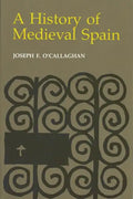 History of Medieval Spain: Memory and Power in the New Europe (Revised) - Hardcover