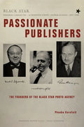 Passionate Publishers: The Founders of the Black Star Photo Agency - Paperback