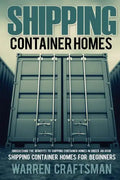 Shipping Container Homes: Understanding The Benefits to Shipping Container Homes in Under an Hour - Paperback