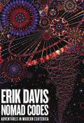 Nomad Codes: Adventures in Modern Esoterica - Paperback