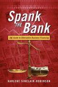 Spank the Bank: The Guide to Alternative Business Financing - Paperback