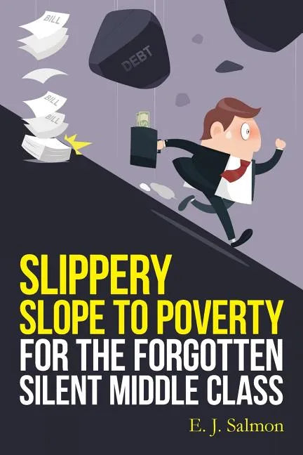 Slippery Slope to Poverty for the Forgotten Silent Middle Class - Paperback