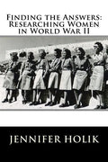 Finding the Answers: Researching Women in World War II - Paperback