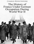 The History of France Under German Occupation During World War II - Paperback