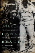 The Longest Rescue: The Life and Legacy of Vietnam POW William A. Robinson - Hardcover