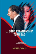 ... Good Relationship Turn Bad: Building a good relationship - Happy two - Paperback