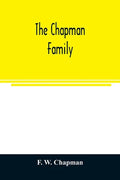 The Chapman family: or The descendants of Robert Chapman, one of the first settlers of Say-brook, Conn., with genealogical notes of Willia - Paperback